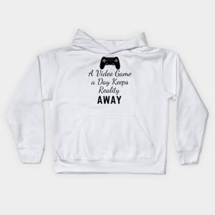 Funny gaming tee A Video Game A Day Keeps Reality Away Kids Hoodie